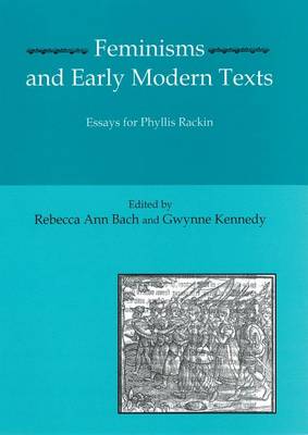 Feminisms and Early Modern Texts: Essays for Phyllis Rachin (Hardback)