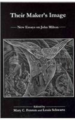Their Maker's Image: New Essays on John Milton (Hardback)