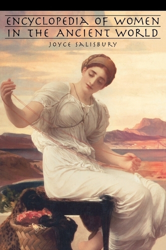 Encyclopedia of Women in the Ancient World (Hardback)