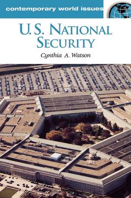 U.S. National Security: A Reference Handbook - Contemporary World Issues (Hardback)