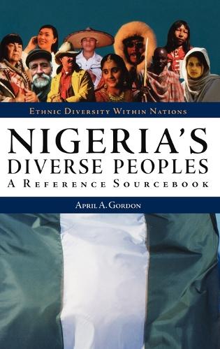 Nigeria's Diverse Peoples: A Reference Sourcebook - Ethnic Diversity Within Nations (Hardback)