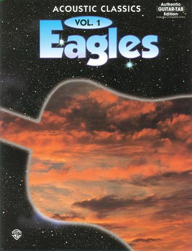 "Eagles": v. 1: Acoustic Classics - Authentic Guitar Tab Edition (Paperback)