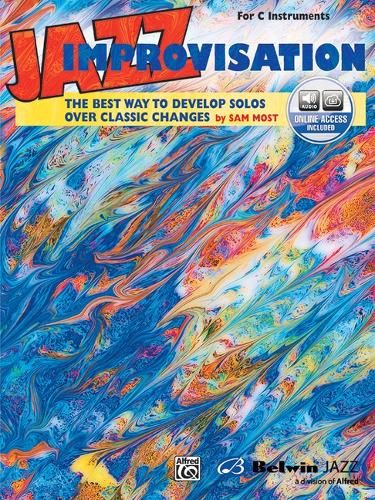 Jazz Improvisation for C Instruments: The Best Way to Develop Solos Over Classic Changes
