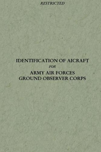 Identification of Aircraft for Army Air Forces Ground Observer Corps (Paperback)