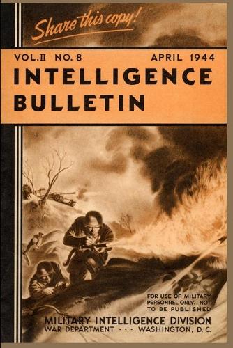 Intelligence Bulletin, April 1944, Volume 2 Number 4 (Paperback)