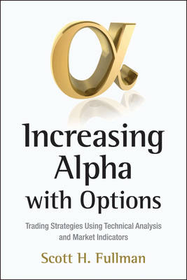 Increasing Alpha with Options: Trading Strategies Using Technical Analysis and Market Indicators - Bloomberg Financial (Hardback)