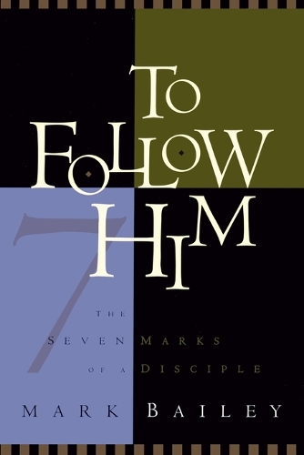 To Follow Him: The 7 Marks of a Disciple (Paperback)