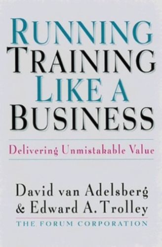 Running Training Like a Business: Delivering Unmistakable Value (Hardback)