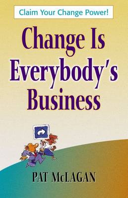 CHANGE IS EVERYBODY'S BUSINESS (Paperback)