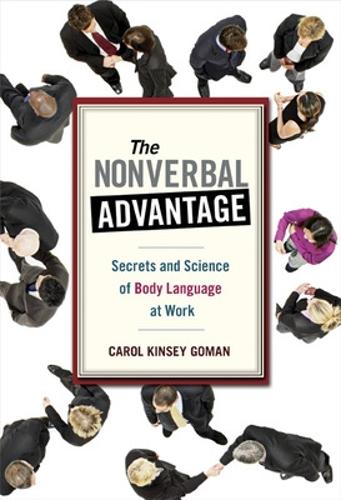 The Nonverbal Advantage: Secrets and Science of Body Language at Work (Paperback)