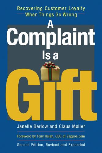 A Complaint Is a Gift: Recovering Customer Loyalty When Things Go Wrong (Paperback)