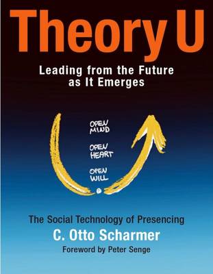 Theory U: Learning from the Future as It Emerges (Paperback)