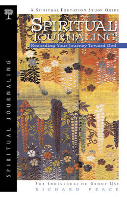 Spiritual Journaling: Recording Your Journey - Spiritual Disciplines S. (Paperback)