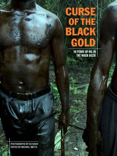 Curse Of The Black Gold: 50 Years of Oil in the Niger Delta (Hardback)