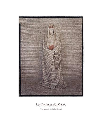 Les Femmes Du Maroc: Photographs by Lalla Essaydi (Hardback)