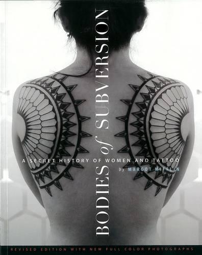 Bodies of Subversion: A Secret History of Women and Tattoos, 2nd Edition (Paperback)