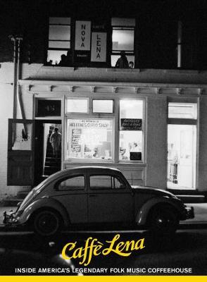 Caffe Lena: Inside America's Legendary Folk Music Coffeehouse (Paperback)