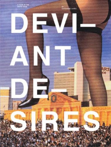 Deviant Desires: Incredibly Strange Sex, Expanded Edition (Paperback)