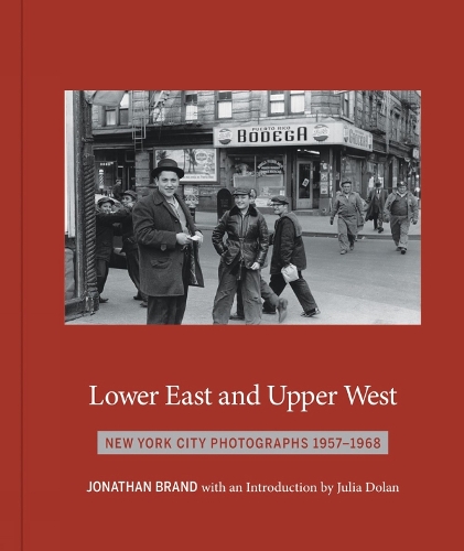 Lower East And Upper West: New York City Photographs 1957-1968 (Hardback)