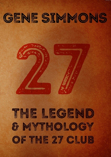 27: The Legend and Mythology Of The 27 Club (Hardback)