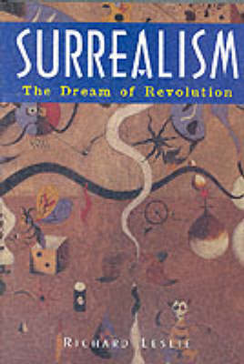 Surrealism: The Dream of Revolution (Hardback)
