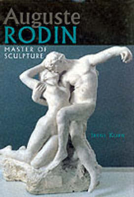 Auguste Rodin: Master of Sculpture (Hardback)