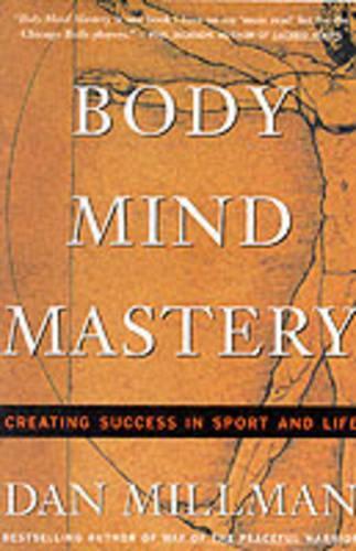 Body Mind Mastery: Creating Success in Sport and Life (Paperback)