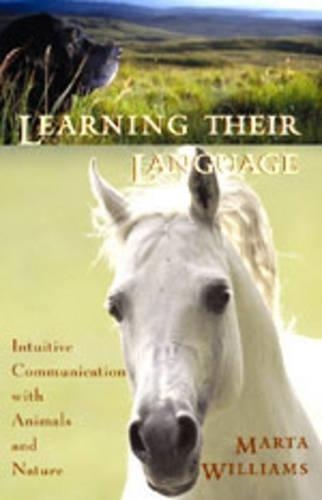 Learning Their Language: Intuitive Communication with Animals and Nature (Paperback)