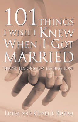 101 Things I Wish I Knew When I Got Married: Simple Lessons for Lasting Love (Paperback)