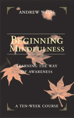 Beginning Mindfulness: Learning the Way of Awareness (Paperback)