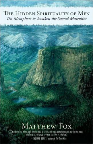 The Hidden Spirituality of Men: Ten Metaphors to Awaken the Sacred Masculine (Paperback)