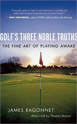 Golf's Three Noble Truths: The Fine Art of Playing Awake (Paperback)