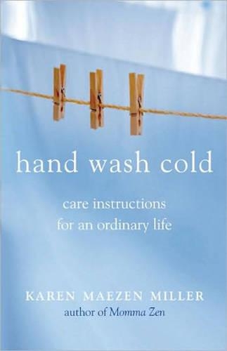 Hand Wash Cold: Care Instructions for an Ordinary Life (Paperback)