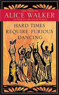 Hard Times Require Furious Dancing: New Poems (Hardback)