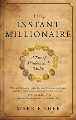 The Instant Millionaire: A Tale of Wisdom and Wealth (Paperback)