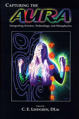 Capturing the Aura: Integrating Science, Technology and Metaphysics (Paperback)