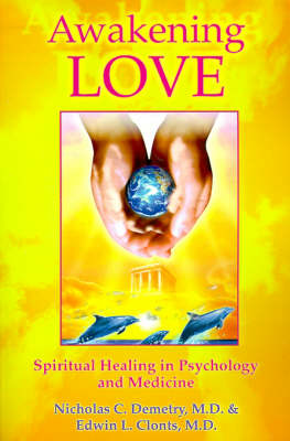 Awakening Love: Spiritual Healing in Psychology and Medicine (Paperback)