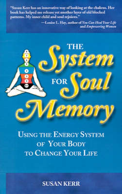 System for Soul Memory: Using the Energy System of Your Body to Change Your Life (Paperback)