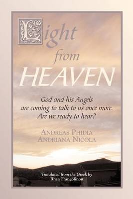 Light from Heaven: God and His Angels are Coming to Talk to Us Once More. are We Ready to Hear (Paperback)