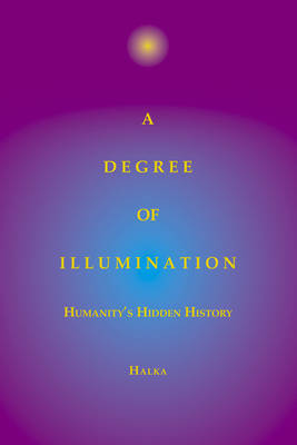 A Degree of Illumination: Humanity's Hidden History (Paperback)