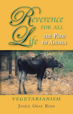 Reverence for All Life: The Path to Ahimsa: Vegetarianism (Paperback)