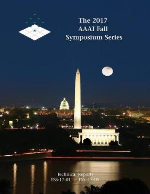 The 2017 AAAI Fall Symposium Series (Paperback)