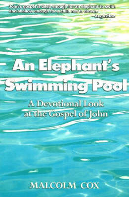 An Elephant's Swimming Pool: A Devotional Look at the Gospel of John (Paperback)