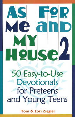 As for Me and My House: v. 2: 50 Easy-to-Use Devotionals for Preteens and Young Teens (Paperback)