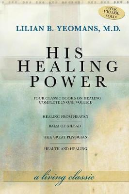 His Healing Power: The Four Classic Books on Healing Complete in One Volume (Paperback)