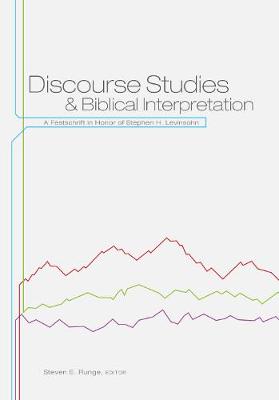 Discourse Studies and Biblical Interpretation: A Festschrift in Honor of Stephen H. Levinsohn (Paperback)
