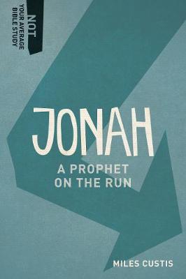 Jonah: A Prophet on the Run - Not Your Average Bible Study (Paperback)
