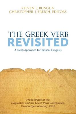 The Greek Verb Revisited: A Fresh Approach for Biblical Exegesis (Paperback)