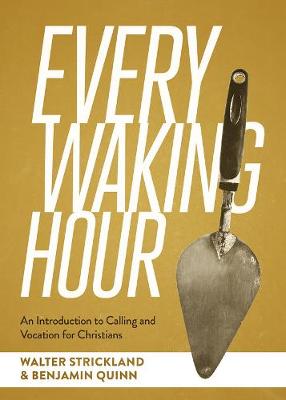 Every Waking Hour: An Introduction to Work and Vocation for Christians - SEBTS (Hardback)