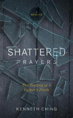 Shattered Prayers: The Testing of a Father's Faith (Paperback)